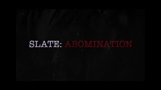 SLATE: Abomination előzetes