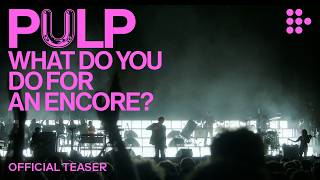 Pulp: What Do You Do for an Encore? előzetes