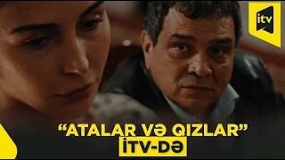 Atalar və Qızlar előzetes