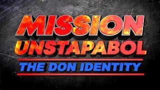 Mission Unstapabol: The Don Identity előzetes