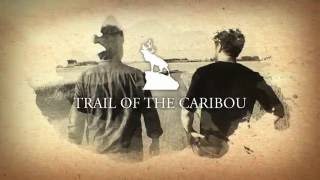 Trail of the Caribou előzetes