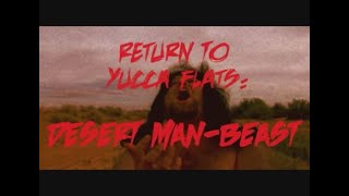 Return to Yucca Flats: Desert Man Beast előzetes