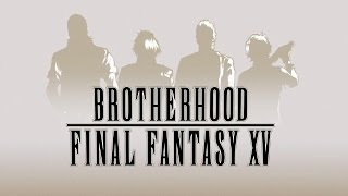 ブラザーフッド ファイナルファンタジーXV előzetes