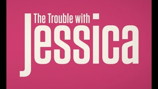 The Trouble with Jessica előzetes