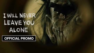 I Will Never Leave You Alone előzetes