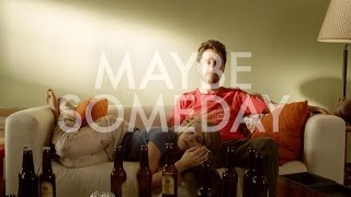Maybe Someday előzetes