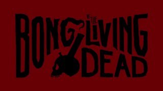 Bong of the Living Dead előzetes