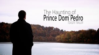 The Haunting of Prince Dom Pedro de Alcântara Francisco António João Carlos Xavier de Paula Miguel Rafael Joaquim José Gonzaga Pascoal Cipriano Serafim előzetes