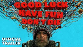 Good Luck, Have Fun, Don't Die előzetes