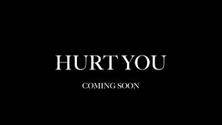 Hurt You előzetes