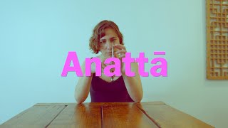 Anattā előzetes