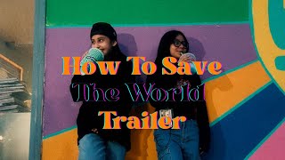 How To Save The World előzetes