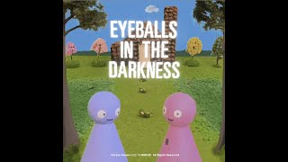 Eyeballs in the Darkness előzetes