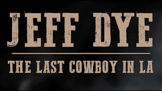 Jeff Dye: Last Cowboy in LA előzetes
