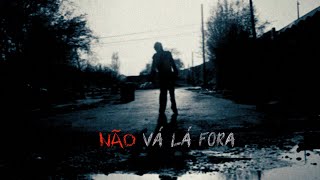 Não Vá Lá Fora előzetes
