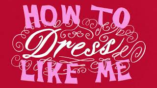 How To Dress Like Me előzetes