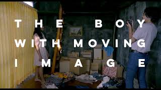 The Boy with Moving Image előzetes