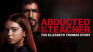 Abducted by My Teacher: The Elizabeth Thomas Story előzetes
