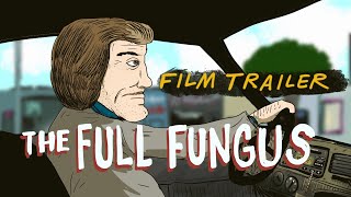 The Full Fungus előzetes