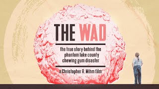 The Wad: The True Story Behind The Phantom Lake County Chewing Gum Disaster előzetes