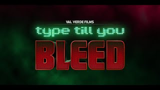 Type Till You Bleed előzetes