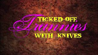 Ticked-Off Trannies with Knives előzetes