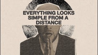 Everything Looks Simple from a Distance előzetes