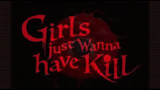 Girls just Wanna have Kill előzetes