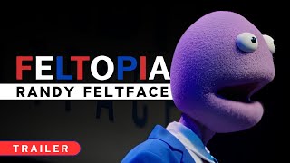 Randy Feltface: Feltopia előzetes