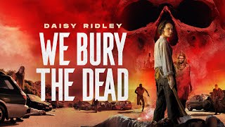 We Bury the Dead előzetes
