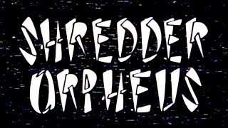 Shredder Orpheus előzetes