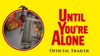 Until You're Alone előzetes