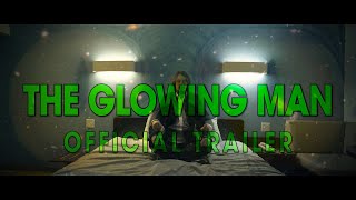 The Glowing Man előzetes
