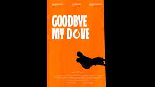 Goodbye My Dove előzetes