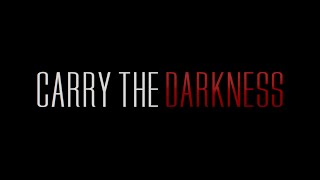 Carry the Darkness előzetes