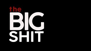 The Big Shit előzetes