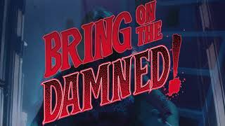 Bring on the Damned! előzetes