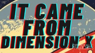 It Came from Dimension X előzetes