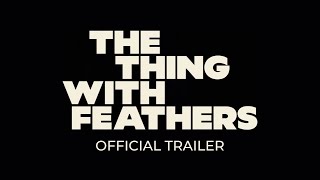 The Thing with Feathers előzetes