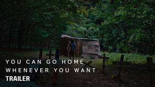 You Can Go Home Whenever You Want előzetes