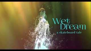 Wet Dream: A Skateboard Tale előzetes