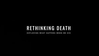 Rethinking Death előzetes