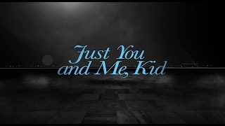 Just You and Me, Kid előzetes