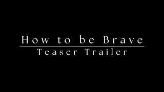 How to be Brave előzetes