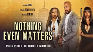 Nothing Even Matters előzetes