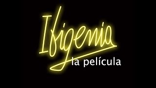 Ifigenia, la película előzetes