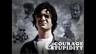 Courage & Stupidity előzetes