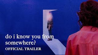 Do I Know You From Somewhere? előzetes