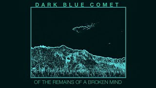 Dark blue comet, o los restos de una mente rota előzetes