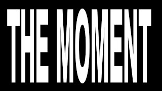 The Moment előzetes